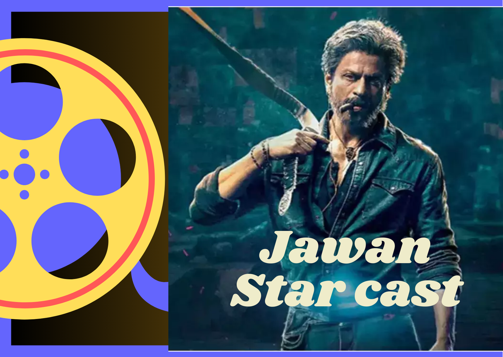 Shah Rukh Khan's Jawaan Movie Star Cast and Crew Details 1 Jawan Star cast