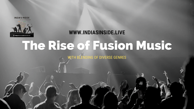 The Rise of Fusion Music: Exploring the Blending of Diverse Genres in India 11 The Rise of Fusion Music